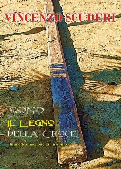 Sono il legno della Croce. Immedesimazione di un uomo di …