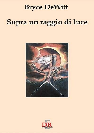 Sopra un raggio di luce di Bryce Seligman Dewitt, 2005, …