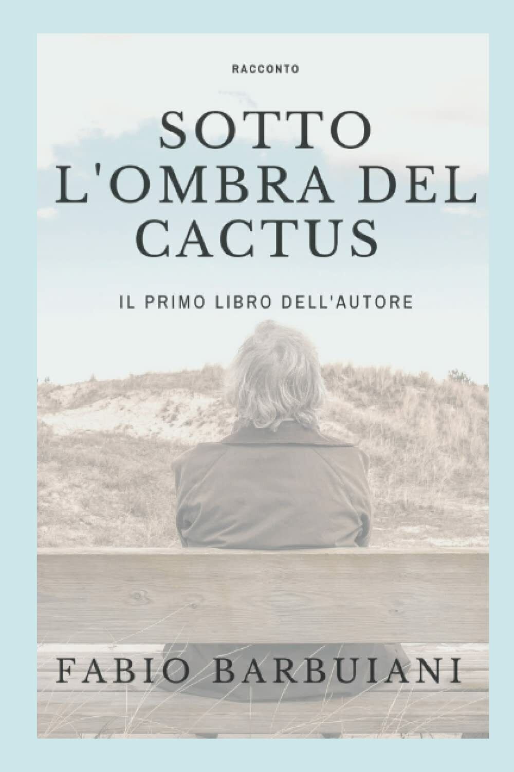 Sotto l?ombra del cactus di Fabio Barbuiani, 2019, Indipendently Published