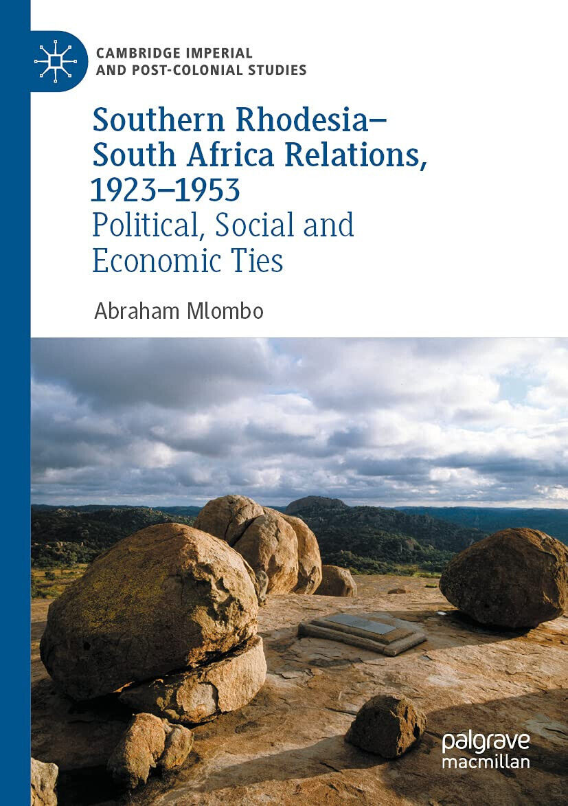 Southern Rhodesia-South Africa Relations, 1923-1953 - Abraham Mlombo - 2021