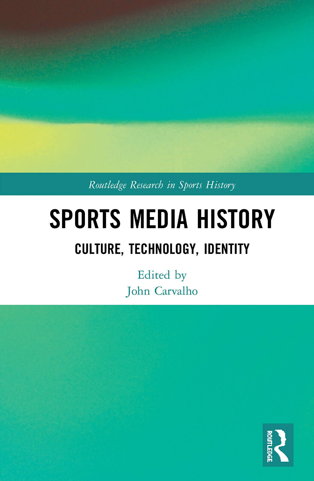 Sports Media History - John Carvalho - Routledge, 2020