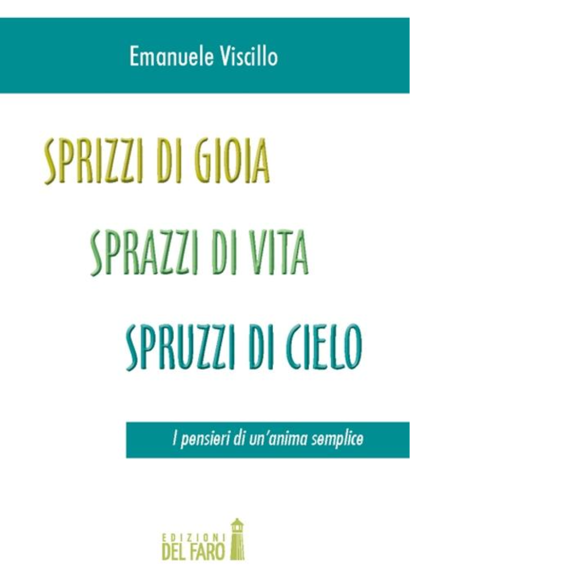 SPRIZZI DI GIOIA, SPRAZZI DI VITA, SPRUZZI DI CIELO di …