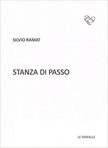 Stanza di passo di Silvio Ramat, 2020, Edizioni Le Farfalle