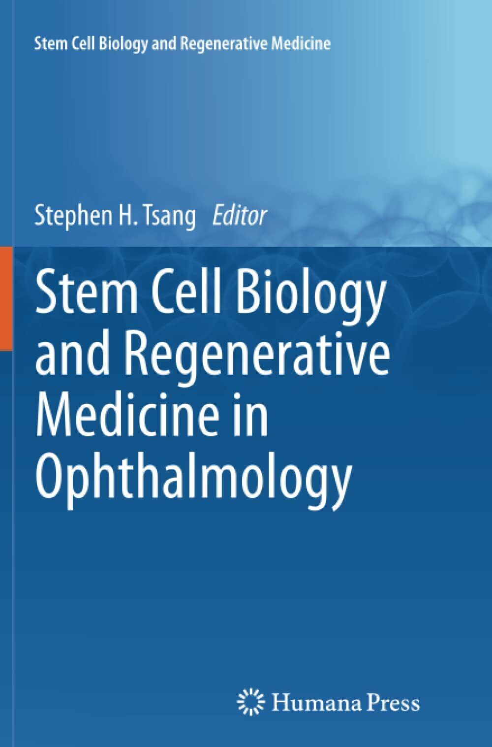 Stem Cell Biology and Regenerative Medicine in Ophthalmology - Humana, …