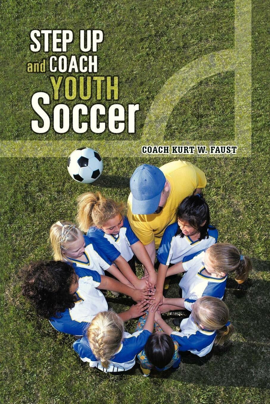 Step Up and Coach Youth Soccer - Coach Kurt W. …