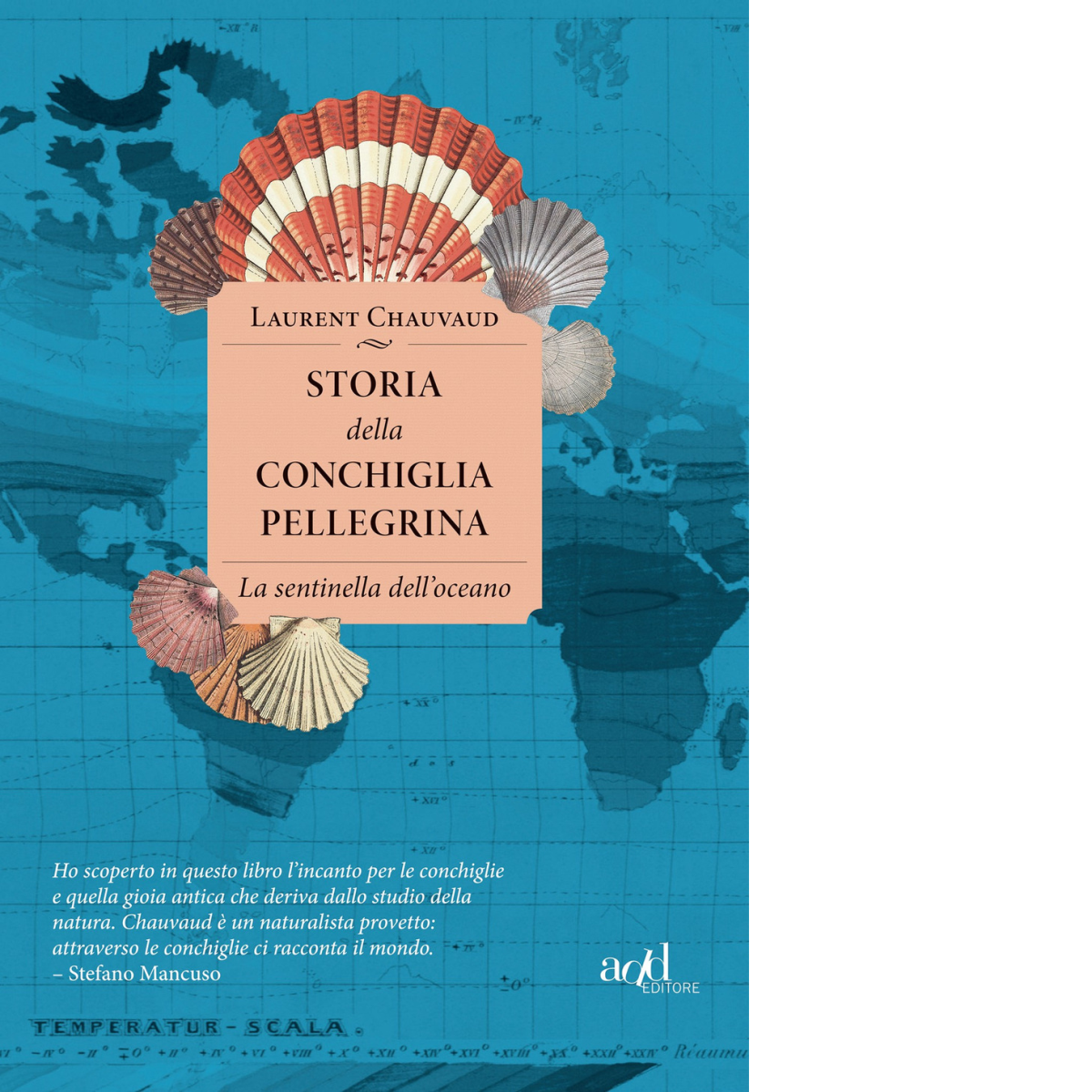 Storia della conchiglia pellegrina di Laurent Chauvaud - ADD Editore, …