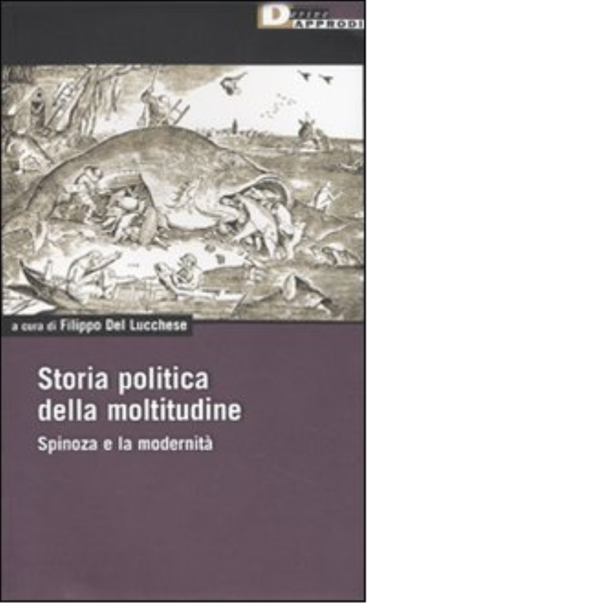 STORIA POLITICA DELLA MOLTITUDINE. di FILIPPO DEL LUCCHESE - DeriveApprodi, …