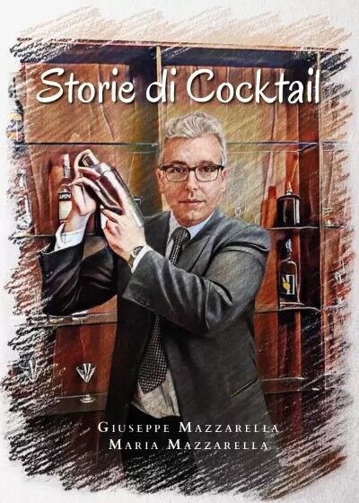 Storie di Cocktail di Giuseppe Mazzarella, Maria Mazzarella, 2023, Youcanprin