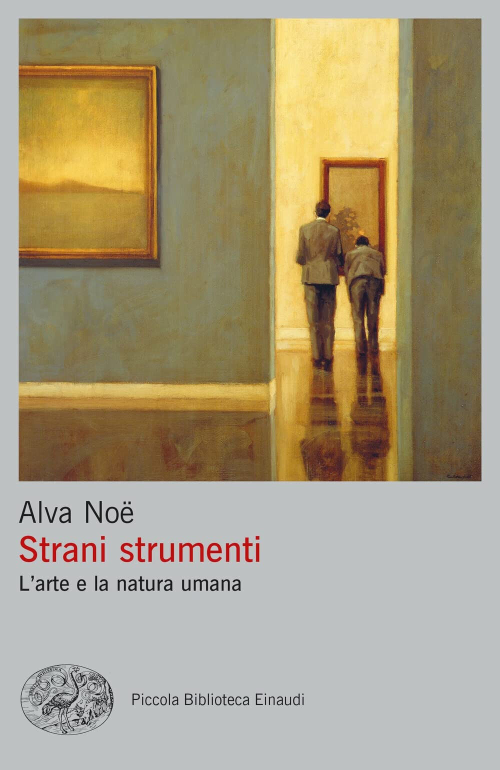 Strani strumenti. L'arte e la natura umana - Alva Noë …