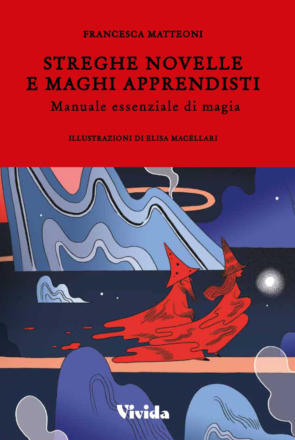 Streghe novelle e maghi apprendisti - Francesca Matteoni - Vivida, …