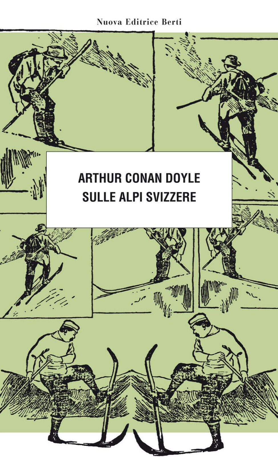 Sulle Alpi svizzere - Arthur Conan Doyle - Nuova Editrice …