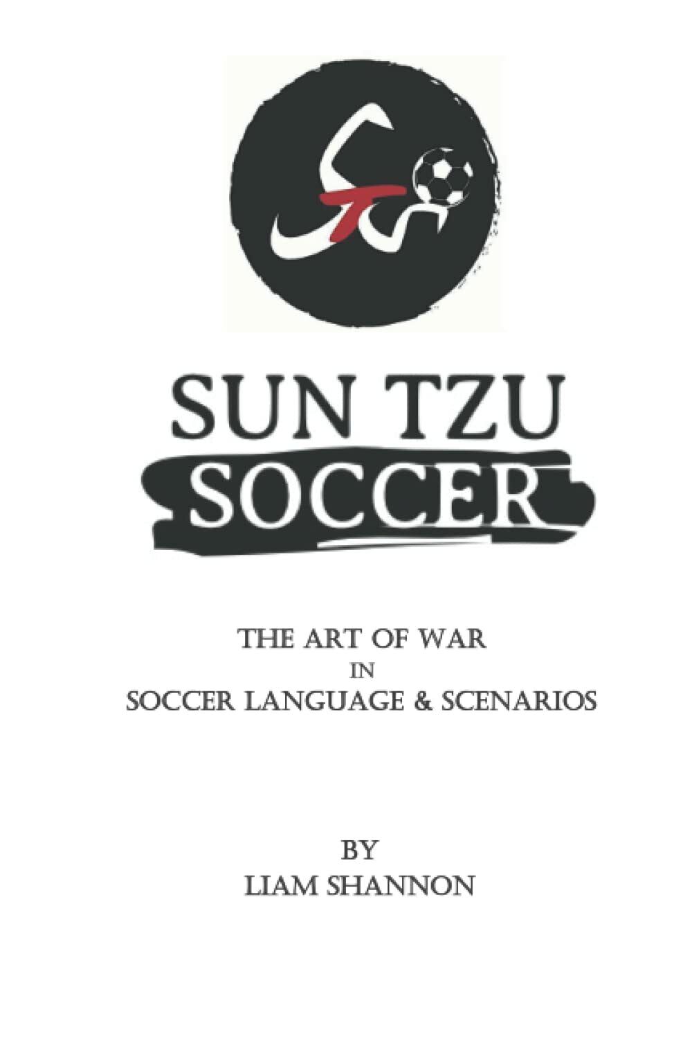 Sun Tzu Soccer - LIAM SHANNON - Independently Published, 2020