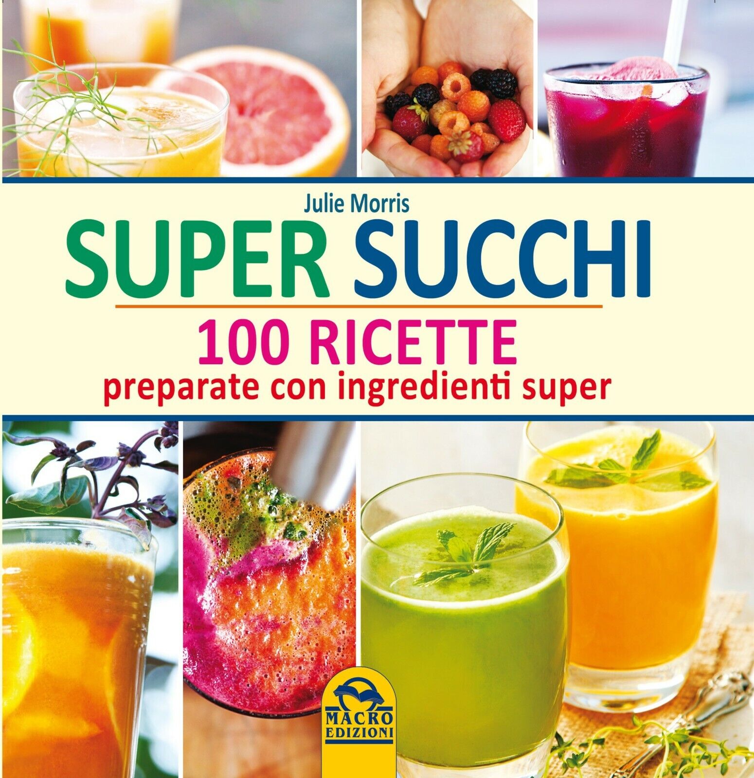 Super succhi. 100 ricette preparate con ingredienti super di Julie …