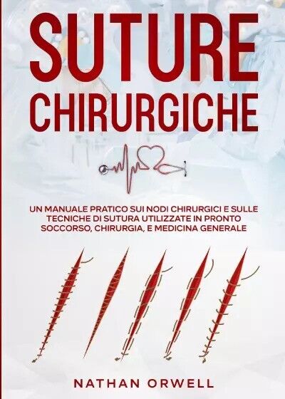 Suture Chirurgiche. Un manuale pratico sui nodi chirurgici e sulle …