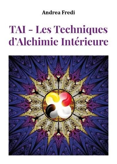 TAI - Les Techniques d?Alchimie Intérieure. Les codes de la …