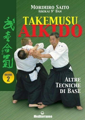 Takemusu aikido. Altre tecniche di base (Vol. 2) - Morihiro …