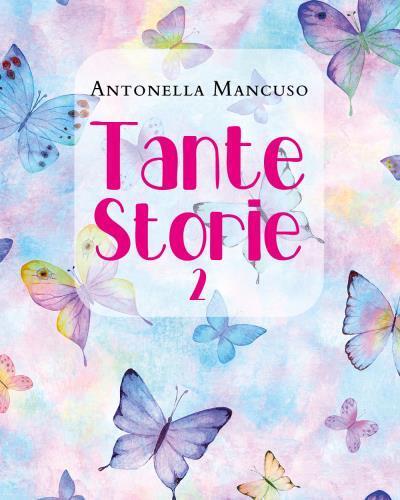 Tante Storie 2 di Antonella Mancuso, 2022, Youcanprint