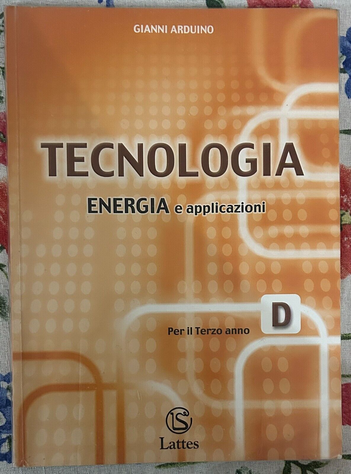 Tecnologia. Modulo D: Energia e applicazioni. Per il Terzo anno …