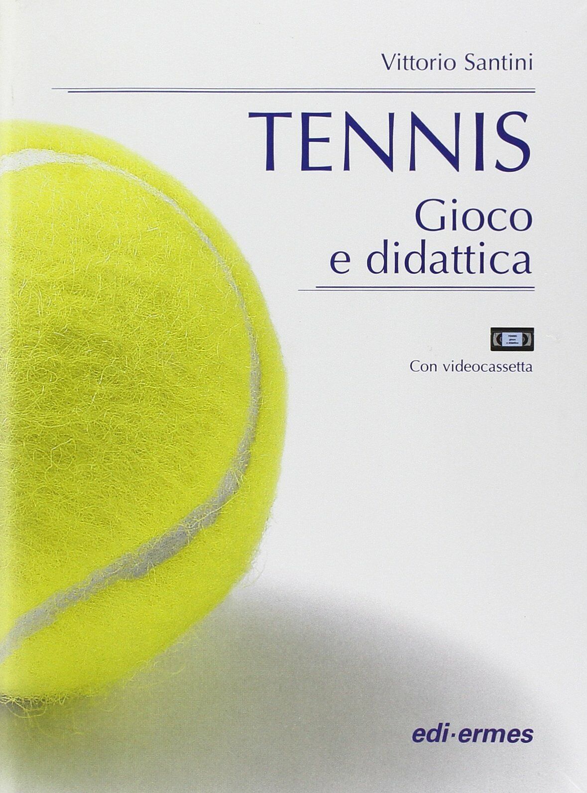 Tennis. Gioco e didattica. Con videocassetta - Vittorio Santini - …