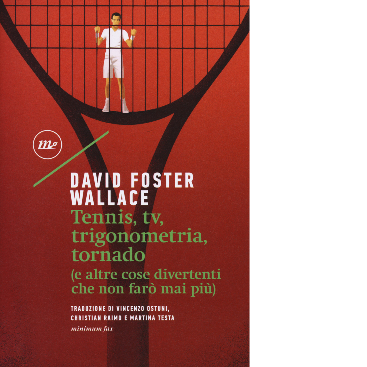 Tennis, Tv, trigonometria, tornado di David Foster Wallace - minimum …