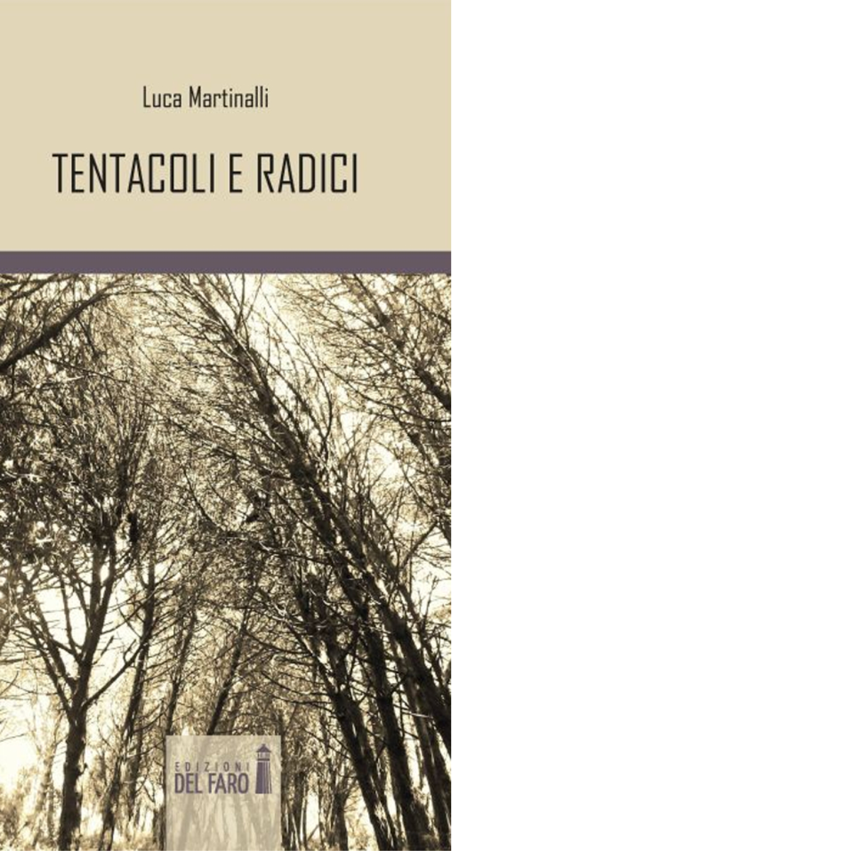 Tentacoli e radici di Martinalli Luca - Edizioni Del Faro, …
