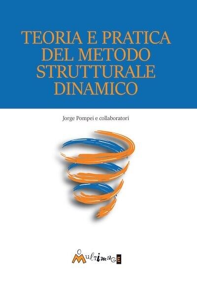Teoria e pratica del metodo strutturale dinamico di Jorge Pompei, …
