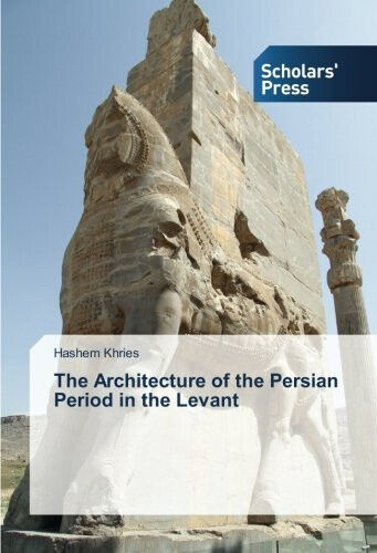 The Architecture of the Persian Period in the Levant - …