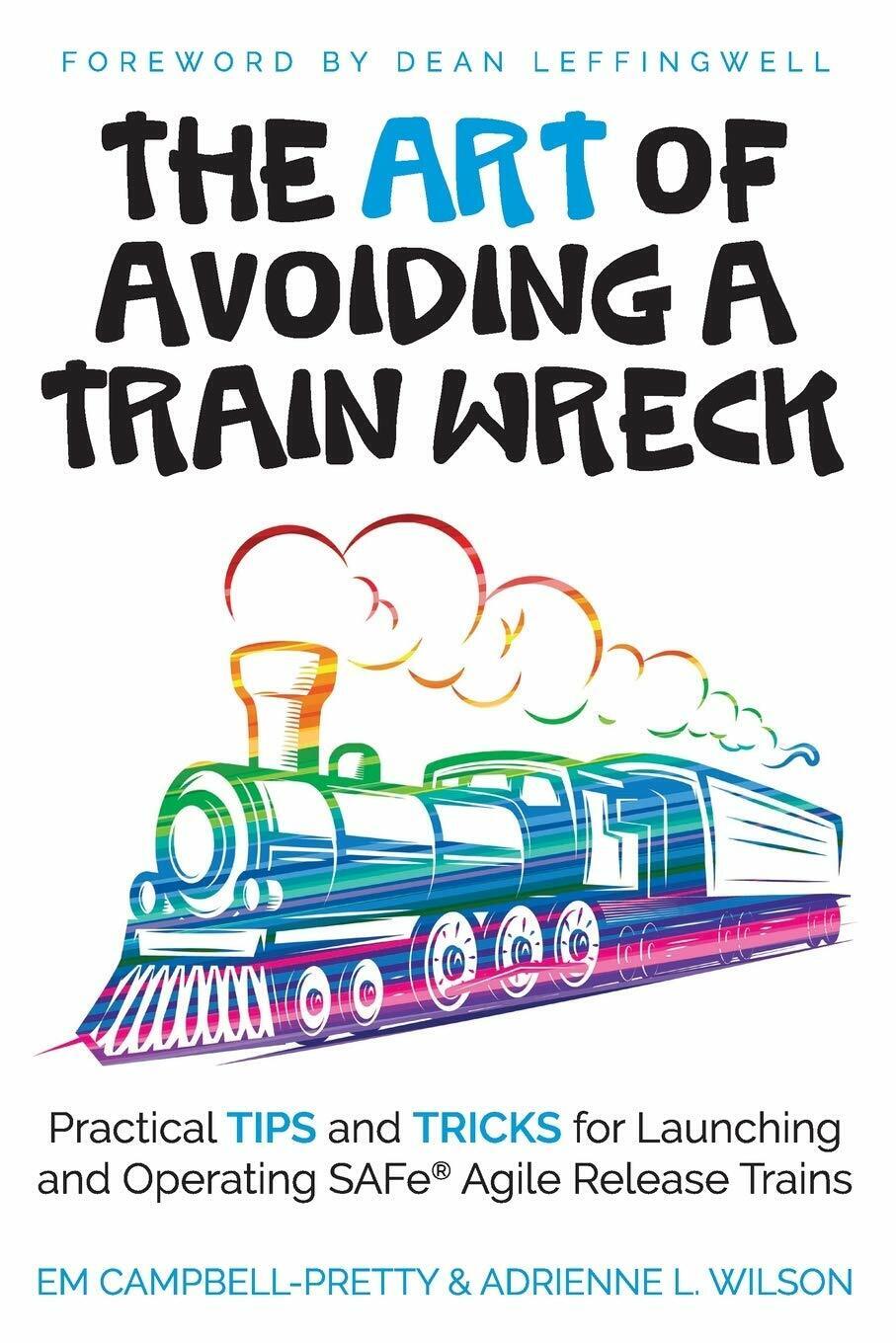 The ART of Avoiding a Train Wreck Practical Tips and …