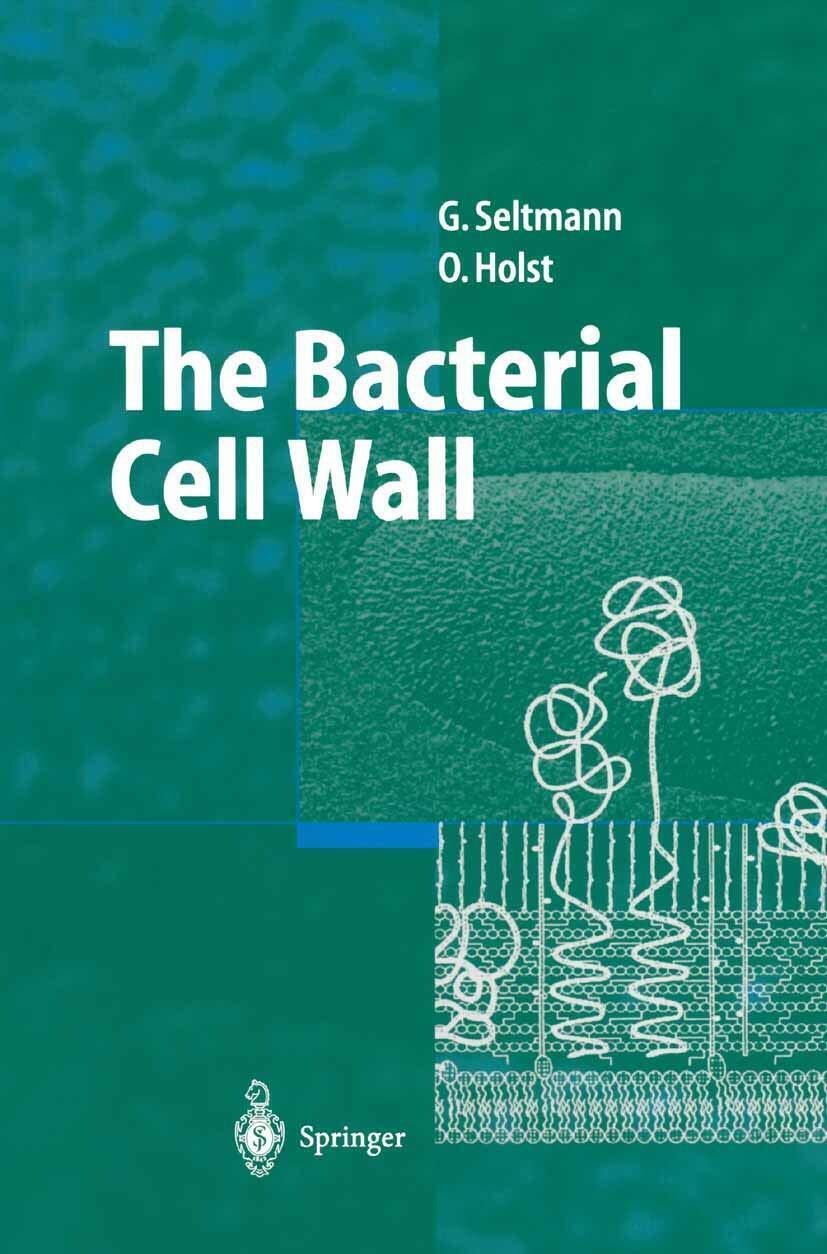 The Bacterial Cell Wall - Otto Holst, Guntram Seltmann - …
