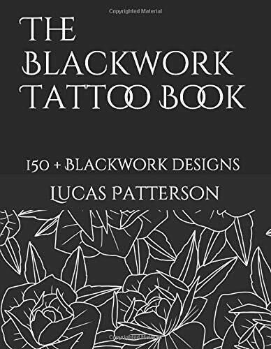 The Blackwork Tattoo Book 150+ Blackwork Designs di Lucas Patterson, …