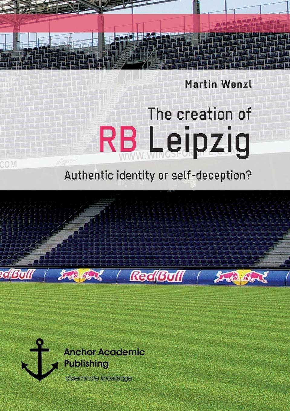 The creation of RB Leipzig. Authentic identity or self-deception? - …