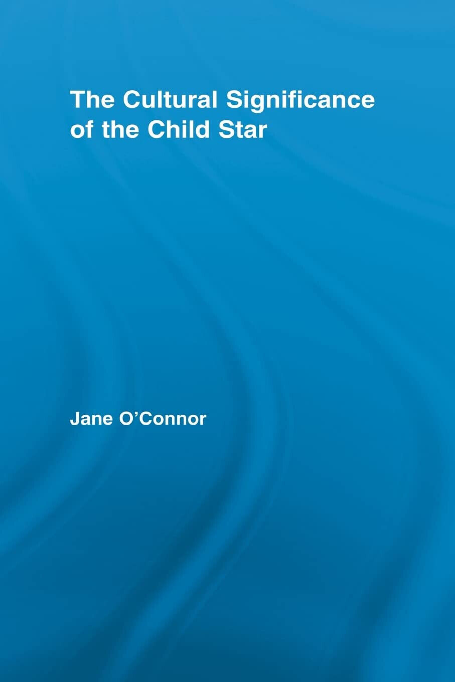 The Cultural Significance of the Child Star - Jane Catherine …