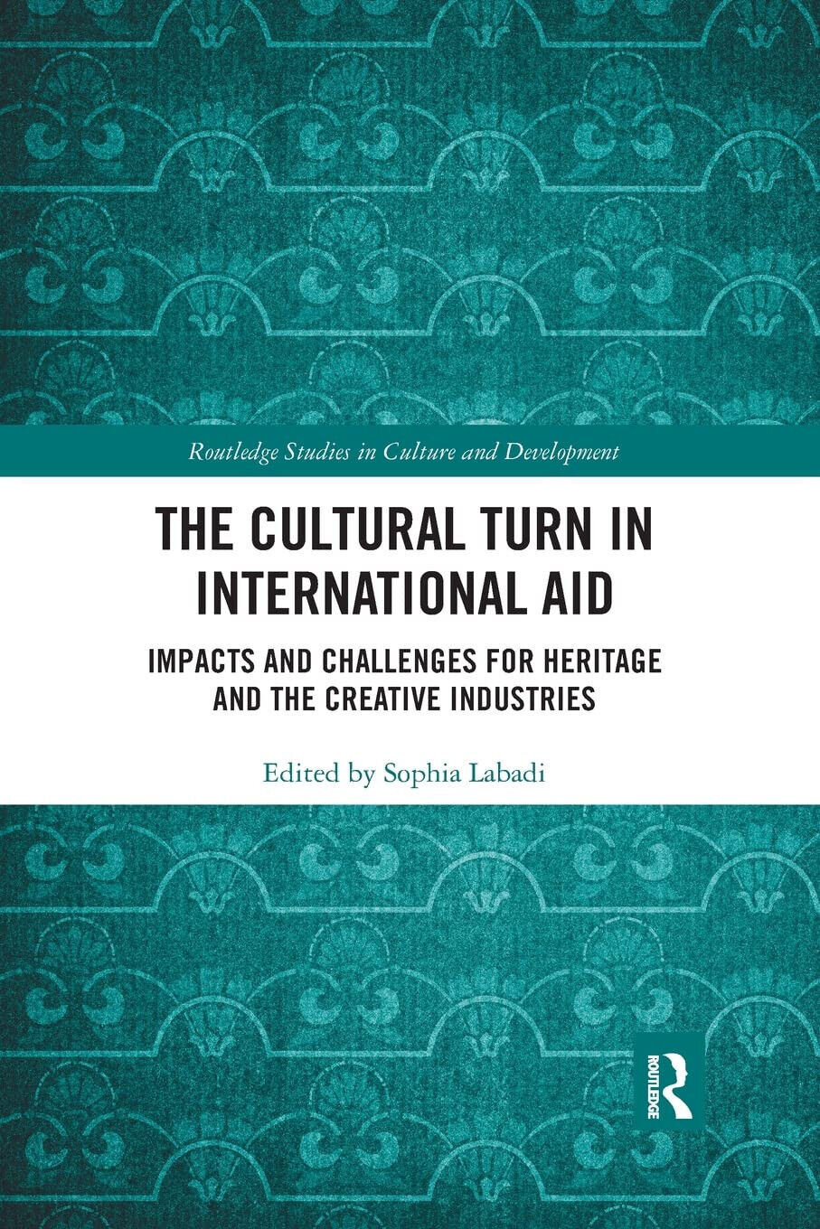 The Cultural Turn In International Aid - Sophia Labadi - …