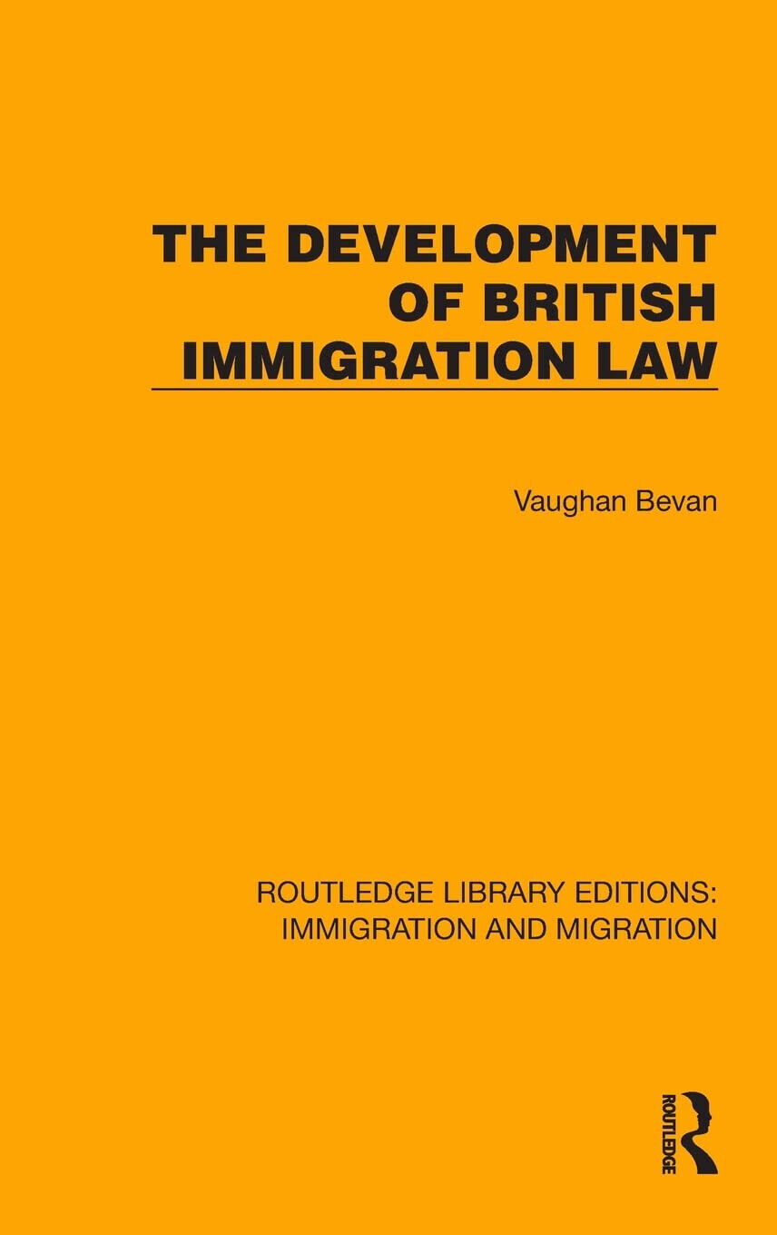 The Development Of British Immigration Law - Vaughan Bevan - …