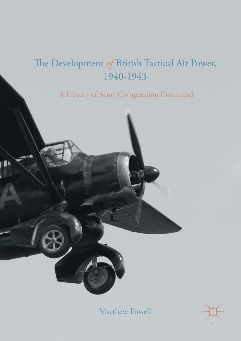The Development of British Tactical Air Power, 1940-1943 - Matthew …