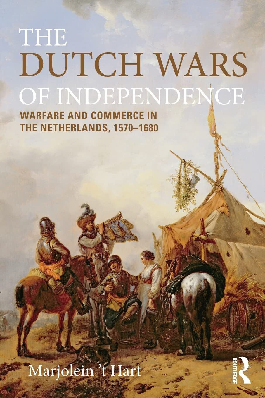 The Dutch Wars of Independence - Marjolein t'Hart - Routledge, …