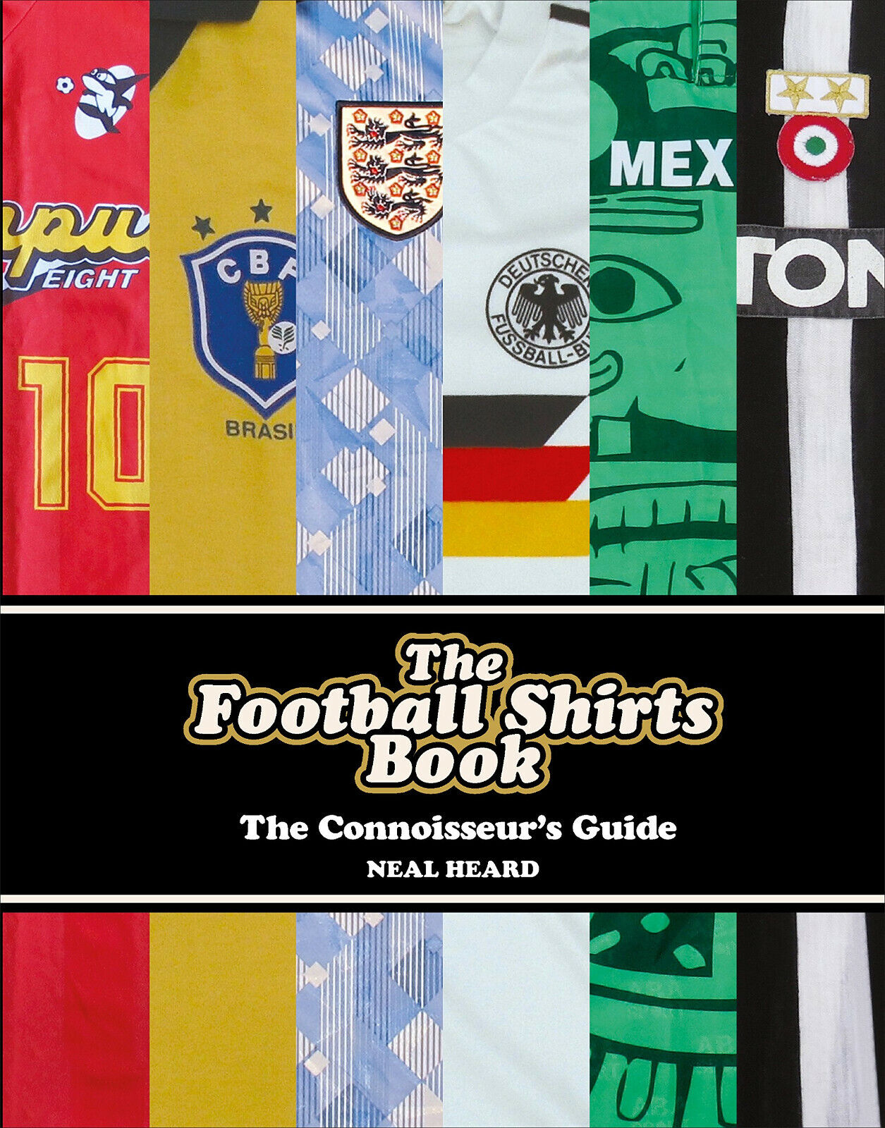 The Football Shirts Book: Neal Heard - Neal Heard - …