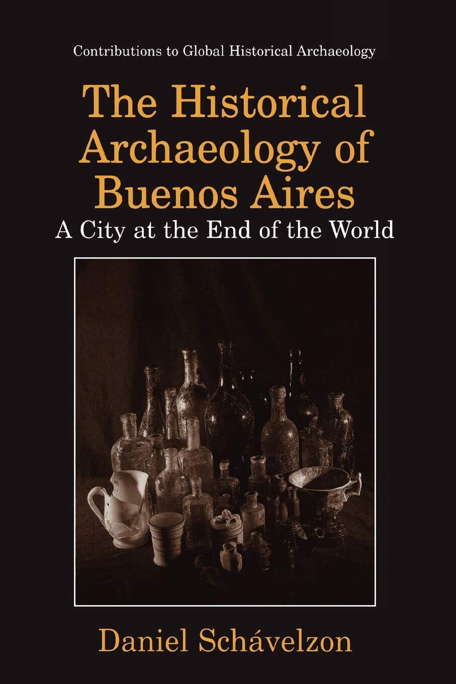 The Historical Archaeology of Buenos Aires - Daniel Schávelzon - …