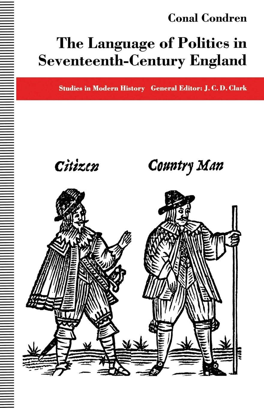 The Language of Politics in Seventeenth-Century England - Conal Condren …