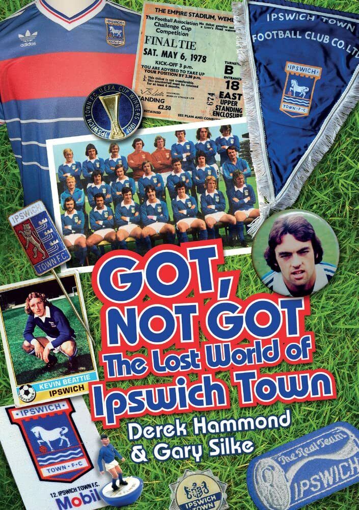 The Lost World of Ipswich Town - Derek Hammond, Gary …