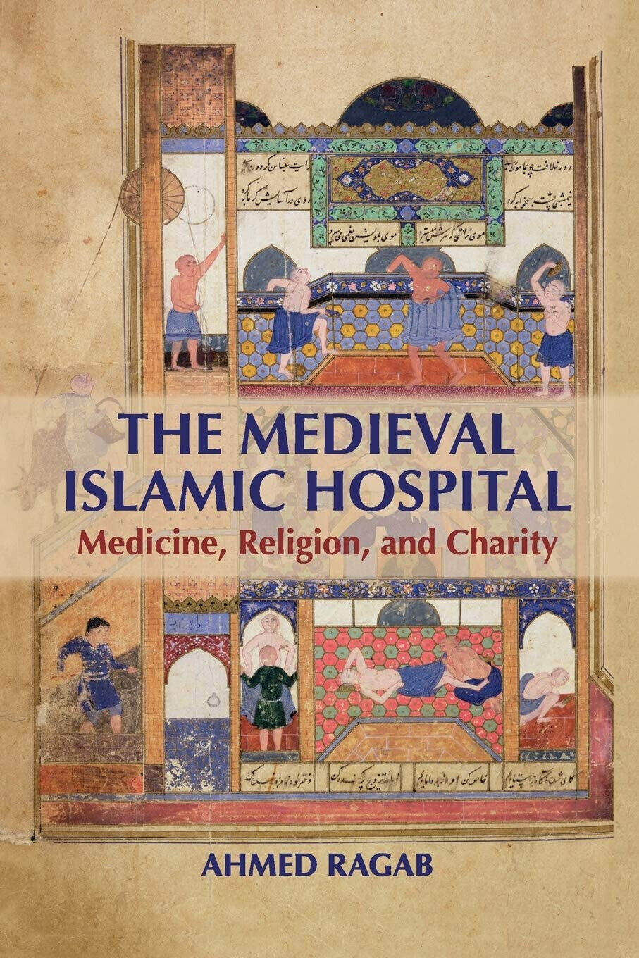 The Medieval Islamic Hospital - Ahmed Ragab - Cambridge, 2022