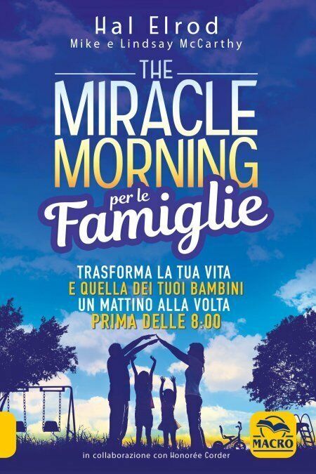 The miracle morning per le famiglie. Trasforma la tua vita …