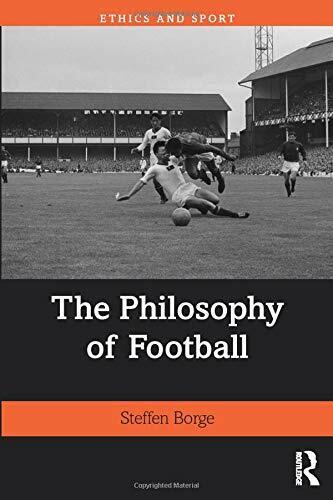 The Philosophy of Football - Steffen - Routledge, 2019