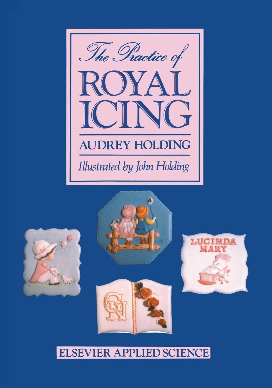 The Practice of Royal Icing - A. Holding - Springer, …