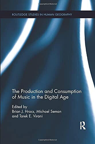 The Production and Consumption of Music in the Digital Age …