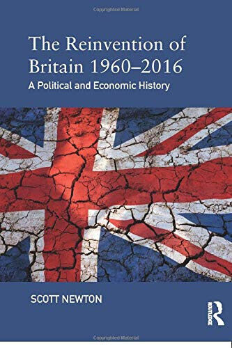 The Reinvention of Britain 1960-2016 - Scott Newton - Routledge, …