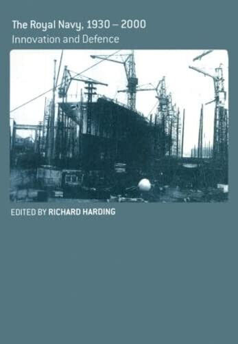 The Royal Navy, 1930-2000 - Richard Harding - Routledge, 2004