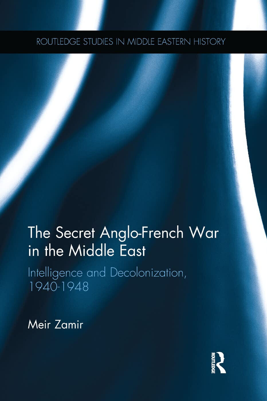 The Secret Anglo-French War in the Middle East - Meir …