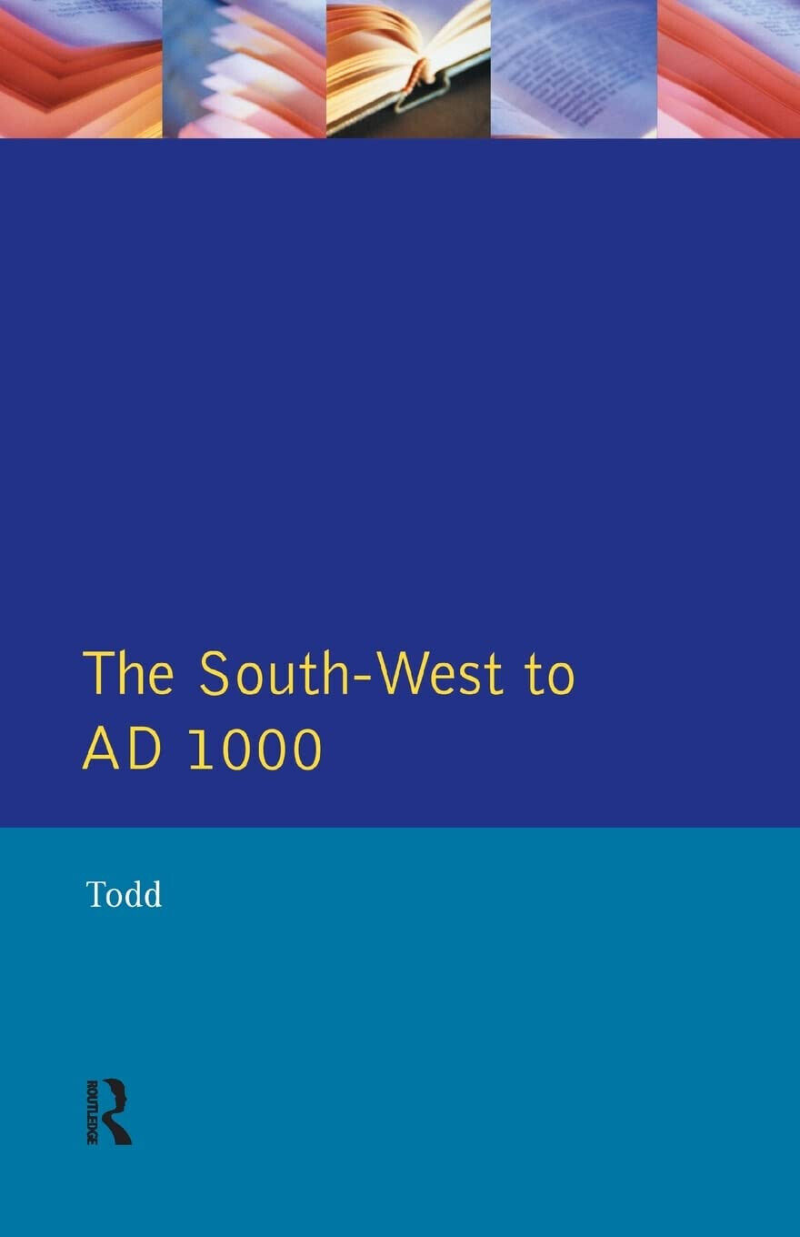 The South West to 1000 AD - Malcolm Todd - …