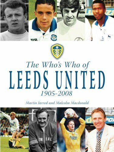 The Who's Who of Leeds United 1905-2008 - Martin Jarred, …